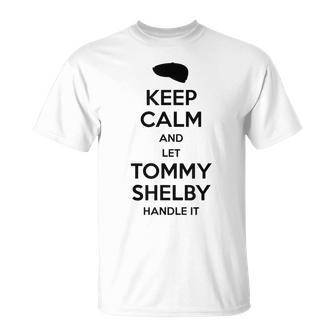 Keep Calm And Let Tommy Shelby Handle It Black Print T-Shirt - Monsterry