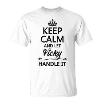 Keep Calm And Let Vicky Handle It Name T-Shirt - Seseable