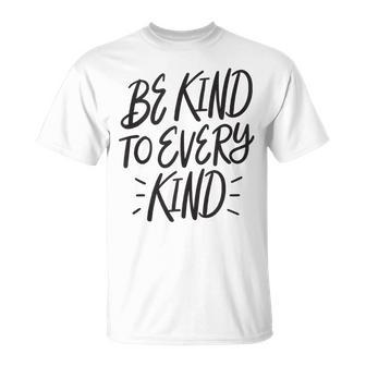 Be Kind To Every Kind Vegan Animal Rights Lover T-Shirt - Monsterry UK