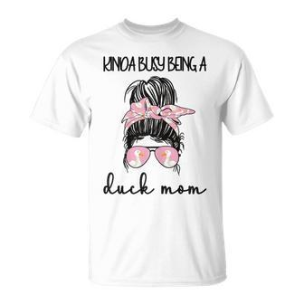 Kinda Busy Being A Duck Mom Duck Lover Duck Mama T-Shirt - Monsterry