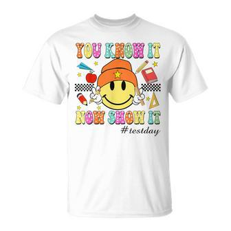 You Know It Now Show It Test Day Smile Face Testing Teacher T-Shirt - Seseable