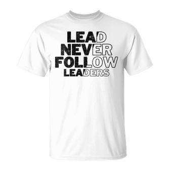 Lead Never Follow Leaders Quote T-Shirt - Monsterry UK