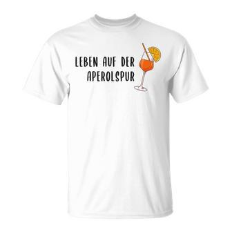 Leben Auf Der Aperolsspur Party Fun Summer Spritz Drink T-Shirt - Seseable