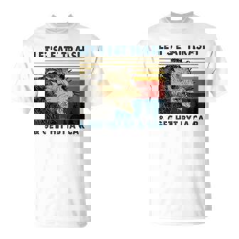 Let's Eat Trash And Get Hit By A Car Funny T-Shirt - Thegiftio
