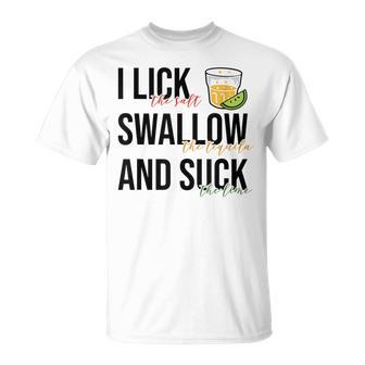 I Lick Salt Swallow Tequila Suck Lime Mexican Fiesta T-Shirt - Monsterry