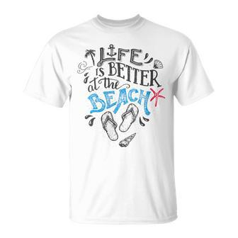 Life Is Better At The Beach T-Shirt - Monsterry