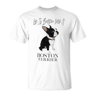 Life Is Better With A Boston Terrier Dog For Lover T-Shirt - Monsterry