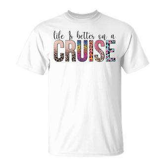 Life Is Better On A Cruise Cruise Life Family Matching T-Shirt - Seseable