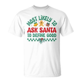 Most Likely To Ask Santa To Define Good Christmas Pajamas T-Shirt - Monsterry DE