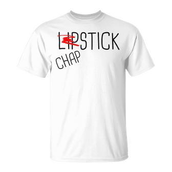 Lipstick Is Good But Chapstick Is Better T-Shirt - Monsterry AU