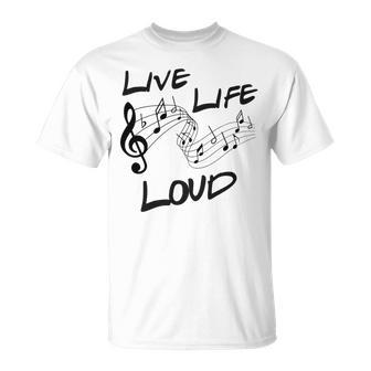 Live Life Loud Music Lover Quote Musician Saying Clef Notes T-Shirt - Monsterry