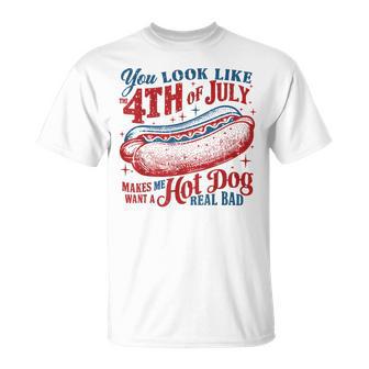 You Look Like 4Th Oj July Makes Me Want A Hot Dog Real Bad T-Shirt - Monsterry UK