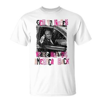 Get In Loser We Are Taking America Back Trump 2024 T-Shirt - Monsterry