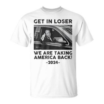 Get In Loser We Are Talking America Back Trump 2024 T-Shirt | Mazezy CA