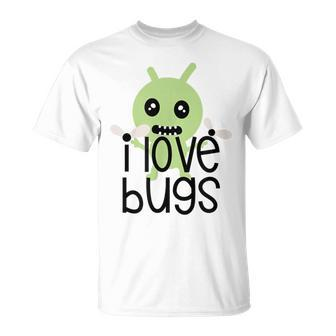 I Love Bugs If You Love Bugs And Spiders This Is 4 U T-Shirt - Monsterry