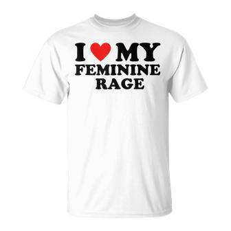 I Love My Feminine Rage Cool Feminist Humor Statement T-Shirt - Monsterry CA