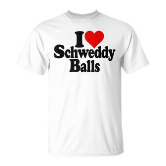 I Love Heart Schweddy Balls Sweaty T-Shirt - Monsterry