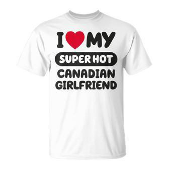 I Love My Hot Canadian Girlfriend Cute Matching Couple T-Shirt - Monsterry CA