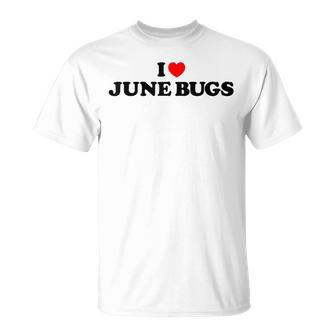 I Love June Bugs I Heart June Bugs T-Shirt - Monsterry DE