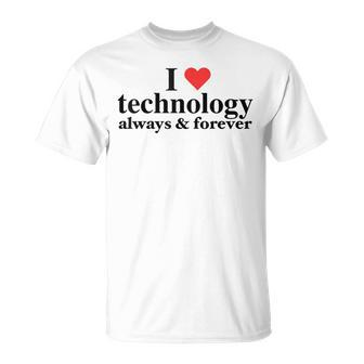 I Love Technology Always And Forever Napoleon Inspired T-Shirt - Monsterry UK