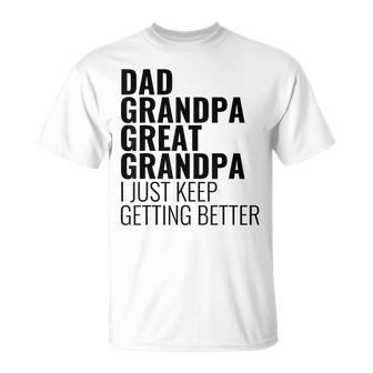 Lustiger Papa Opa Urgroßvater Ich Werde Einfach Immer Besser T-Shirt - Geschenkecke