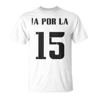 Madrid ¡A Por La 15 Football Motivation T-Shirt - Seseable