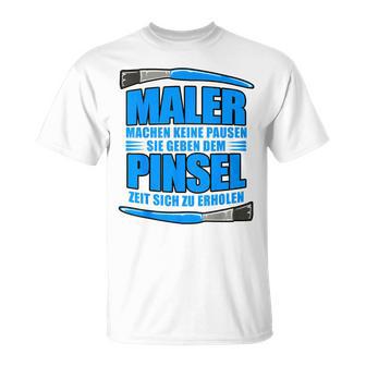 Maler Machen Keine Pausen T-Shirt - Seseable