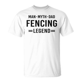 Man Myth Legend Dad Fencing T-Shirt - Monsterry AU