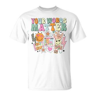 Your Words Matter Speech Therapy Language Pathologist Slp T-Shirt - Monsterry