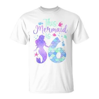 This Mermaid Is 6 Birthday Girls Mermaid T-Shirt - Seseable