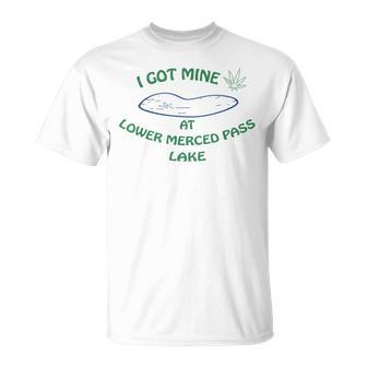 I Got Mine At Lower Merced Pass Lake T-Shirt - Monsterry DE