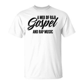 A Mix Of R And B Gospel And Rap Music Gangsta Rapper T-Shirt - Monsterry DE