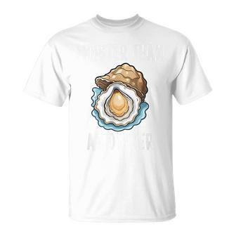Moister Than An Oyster Adult Humor Shucking Shellfish T-Shirt - Monsterry DE