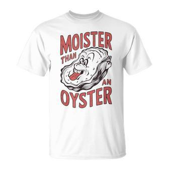 Moister Than An Oyster Shucking Shellfish Shucker T-Shirt - Seseable