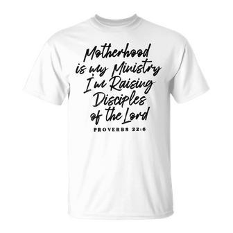 Motherhood Is My Ministry I’M Raising Disciples Of The Lord T-Shirt | Mazezy