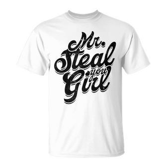 Mr Steal Yo Girl Masculine Gym Man Dad Father Stepdad T-Shirt - Monsterry DE