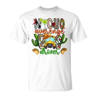 Nacho Average Bus Driver School Cinco De Mayo Mexican T-Shirt | Mazezy DE
