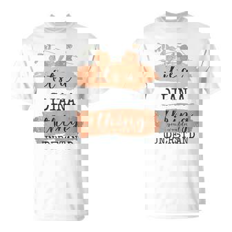 Name Diana It's A Diana Thing T-Shirt | Seseable CA