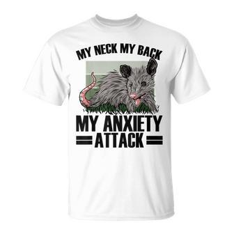 My Neck My Back My Anxiety Attack Possum People With Anxiety T-Shirt - Monsterry UK