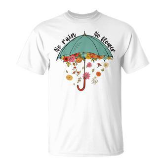 No Rain No Flower Lover Inspirational Motivational Quote T-Shirt - Monsterry