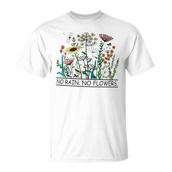 No Rain No Flowers Cute Flowers Lover Flower And Nature T-Shirt - Monsterry DE