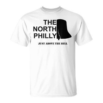 The North Philly Just Above The Bell T T-Shirt - Monsterry