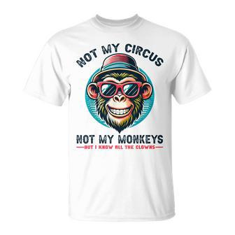 Not My Circus Not My Monkeys But I Know All The Clowns Men T-Shirt - Seseable