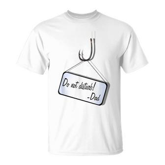 Do Not Disturb Father's Day Witty Fishing T-Shirt - Monsterry
