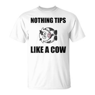 Nothing Tips Like Cow T-Shirt - Monsterry DE