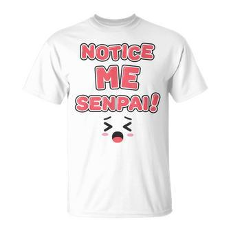 Notice Me Senpai Anime Manga T-Shirt - Monsterry CA