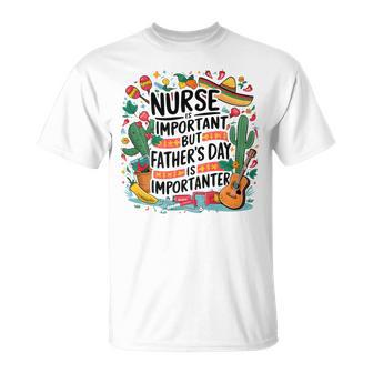 Nurse Cinco De Mayo Mexican Party Father's Day T-Shirt - Seseable