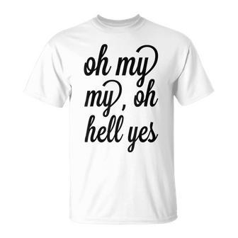 Oh My My Oh Hell Yes Classic Rock Song T-Shirt - Monsterry