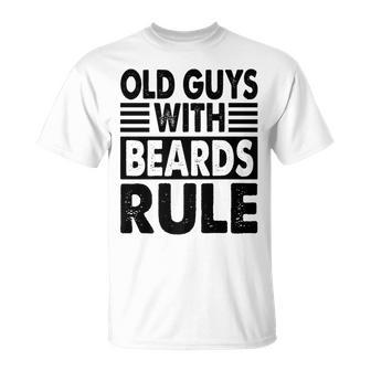 Old Guys With Beards Rule Grandfather Grandpa T-Shirt - Monsterry CA