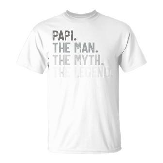Papi The Man The Myth The Legend Father's Day For Grandpa T-Shirt - Monsterry UK